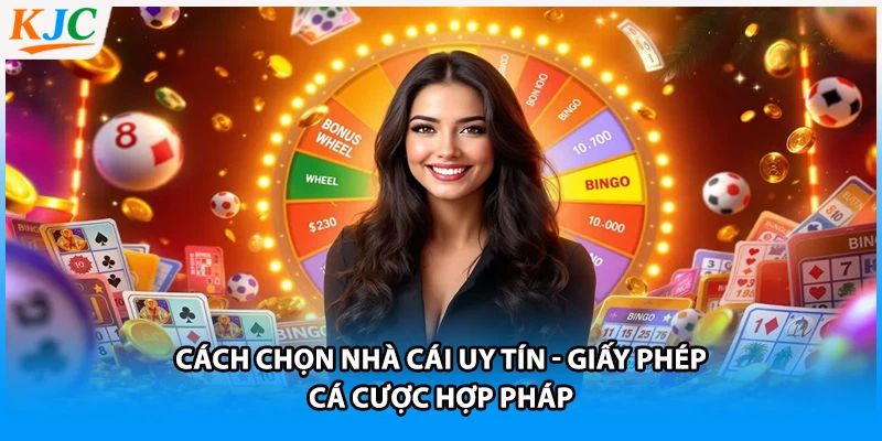 Cách chọn nhà cái uy tín - Giấy phép cá cược hợp pháp