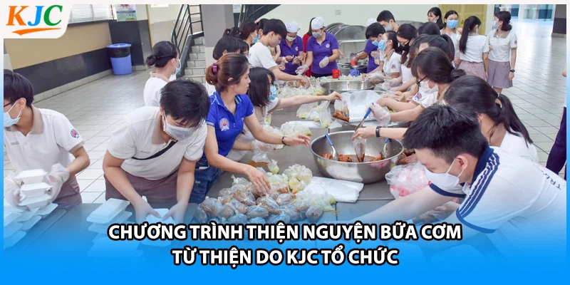 Chương trình thiện nguyện bữa cơm từ thiện do KJC tổ chức
