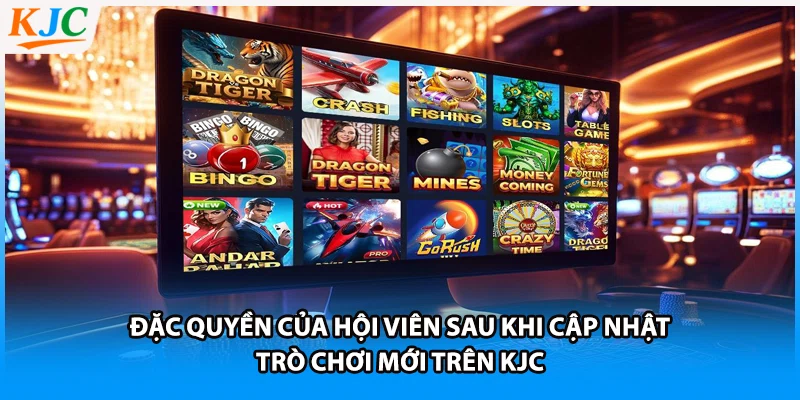 Đặc quyền của hội viên sau khi cập nhật trò chơi mới trên KJC