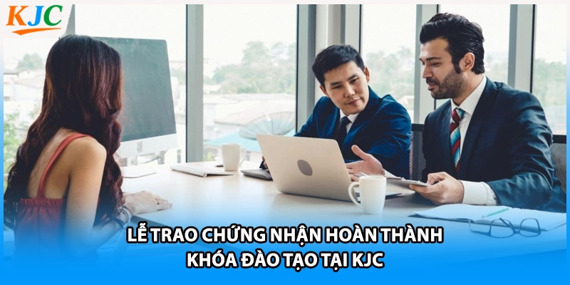 Lễ trao chứng nhận hoàn thành khóa đào tạo tại KJC