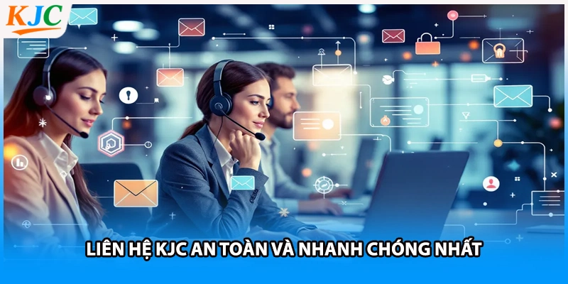 Liên hệ KJC an toàn và nhanh chóng nhất