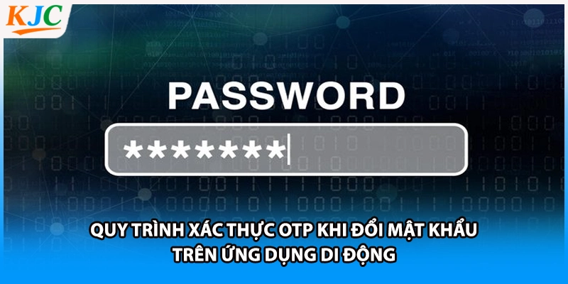 Quy trình xác thực OTP khi đổi mật khẩu trên ứng dụng di động