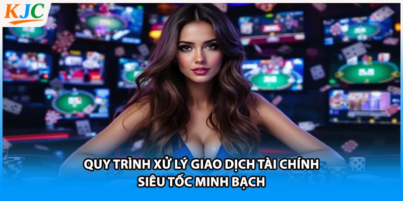 Quy trình xử lý giao dịch tài chính siêu tốc minh bạch
