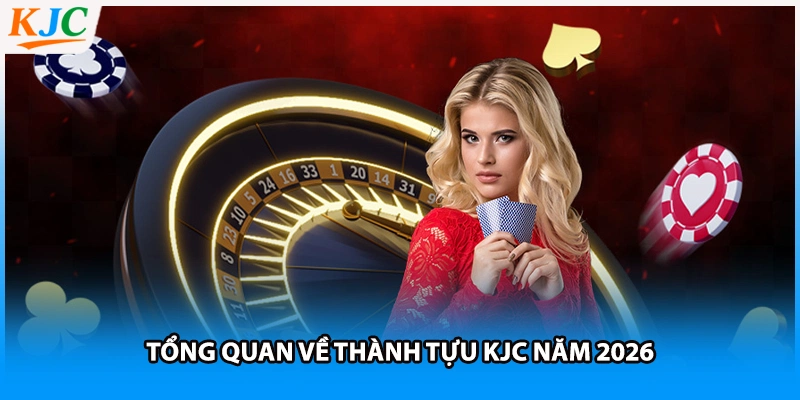 Tổng quan về thành tựu KJC năm 2026